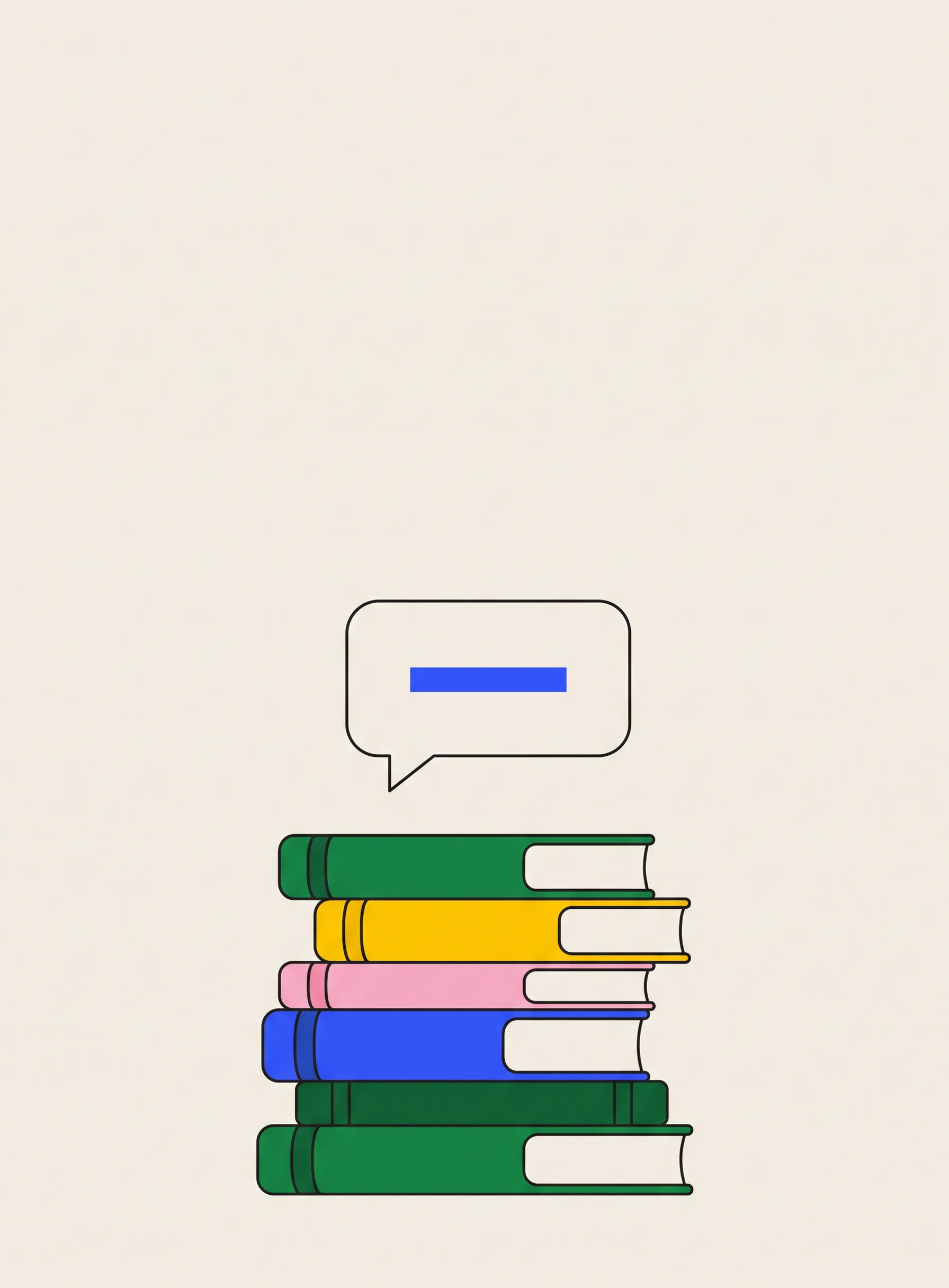 Illustration of six books in green, yellow, pink and cobalt blue stacked high on a cream background in thin black outline, with an empty speech bubble floating above them containing a single short cobalt blue bar